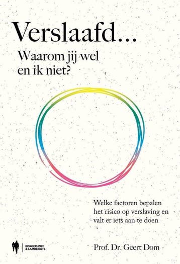 9789493410268 Verslaafd... Waarom jij wel en ik niet?, Verzenden, Zo goed als nieuw, Geert Dom