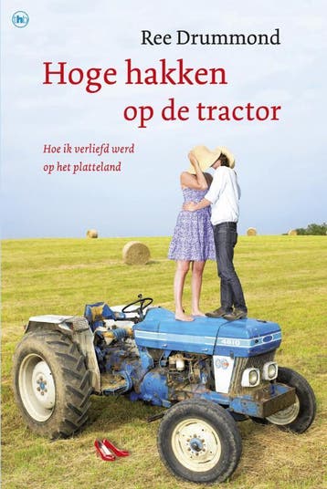 Hoge hakken op de tractor / Waargebeurd.com - Ree Drummond, Boeken, Verzenden, Zo goed als nieuw, Ree Drummond