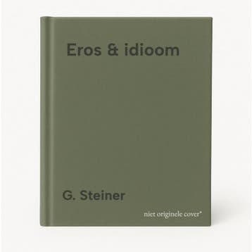 Eros & idioom - G. Steiner 9789028922914, Boeken, Verzenden, Gelezen, G. Steiner