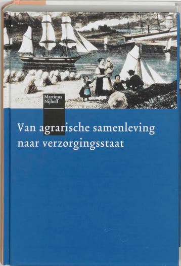 Van agrarische samenleving naar verzorgingssta 9789068905199, Boeken, Verzenden, Zo goed als nieuw
