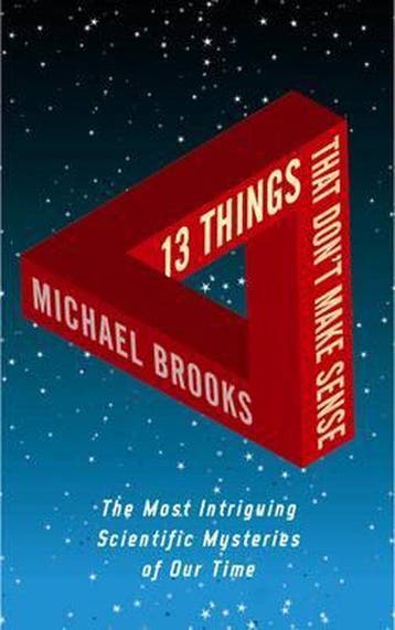 13 Things That Dont Make Sense - Michael Brooks, Verzenden, Zo goed als nieuw, Michael Brooks