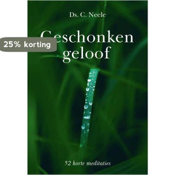 Geschonken geloof - Ds. C. Neele 9789087186050, Verzenden, Gelezen, Ds. C. Neele