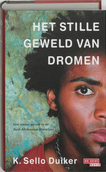 Het stille geweld van dromen 9789044503326 K. Sello Duiker, Boeken, Verzenden, Zo goed als nieuw, K. Sello Duiker