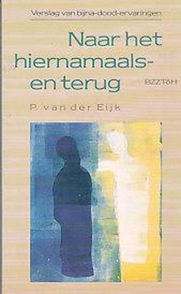 Naar het hiernamaals - en terug - P. van der Eijk, Verzenden, Zo goed als nieuw, P. van der Eijk