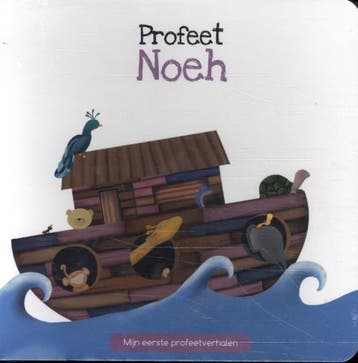 Profeet Noeh / Mijn eerste profeetverhalen / 2 - Najat, Verzenden, Gelezen, Najat Chakur