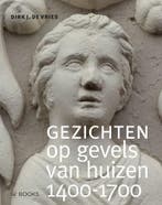 Gezichten Op Gevels Van Huizen 1400-1700 9789462585065, Ophalen of Verzenden, Nieuw, Dirk J. de Vries
