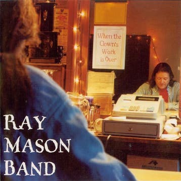 cd - Ray Mason Band - When The Clowns Work Is Over, Verzenden, Zo goed als nieuw