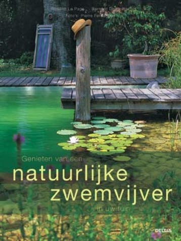 Genieten van een natuurlijke zwemvijver in uw tuin, Verzenden, Zo goed als nieuw, R. Le Page