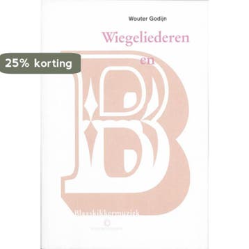 Wiegeliederen en Blaaskikkermuziek - Wouter Godijn, Verzenden, Gelezen, Wouter Godijn