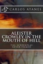 Aleister Crowley in the Mouth of Hell 9781482599558, Boeken, Verzenden, Gelezen, Carlos Atanes