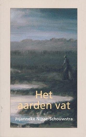 Het aarden vat - J. Nijsse-Schouwstra 9789033121388, Boeken, Verzenden, Zo goed als nieuw, J. Nijsse-Schouwstra