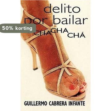 Delito Por Bailar El Chachacha - Guillermo Cabrera Infante, Verzenden, Gelezen, Guillermo Cabrera Infante