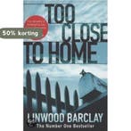 Too Close to Home 9781409102212 Linwood Barclay, Boeken, Verzenden, Gelezen, Linwood Barclay
