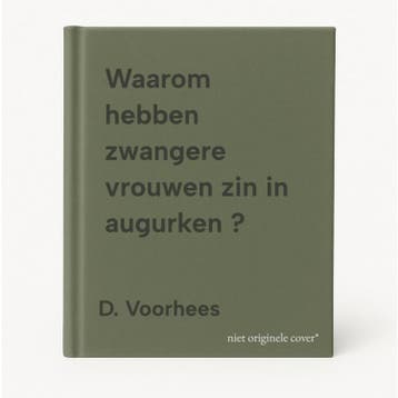 Waarom hebben zwangere vrouwen zin in augurken ? - D., Verzenden, Gelezen, D. Voorhees