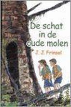 SCHAT IN DE OUDE MOLEN, DE 9789033114670 J.J. Frinsel, Boeken, Verzenden, Gelezen, J.J. Frinsel