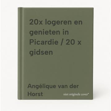 20x logeren en genieten in Picardie / 20 x gidsen, Verzenden, Zo goed als nieuw, Angélique van der Horst