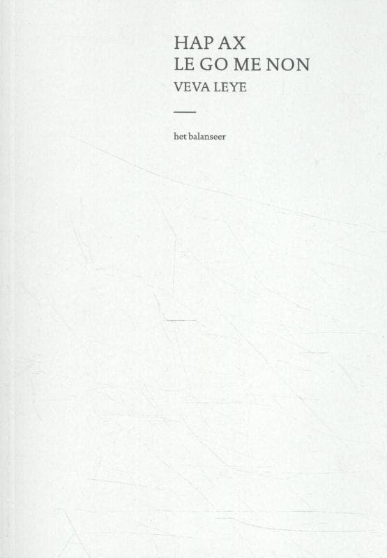 Hap Ax Le Go Me Non | Veva Leye | Nieuw, Boeken, Gedichten en Poëzie, Nieuw, Ophalen of Verzenden