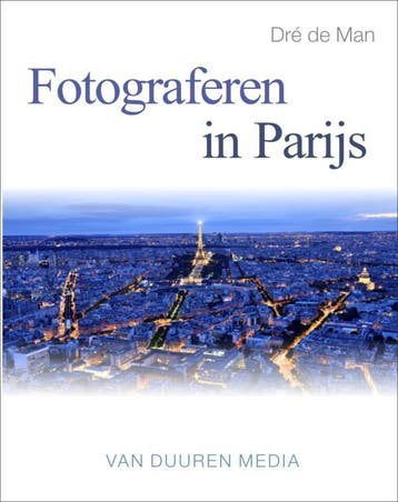 Fotograferen in Parijs / Focus op fotografie - Dre de Man, Verzenden, Gelezen, Dre de Man