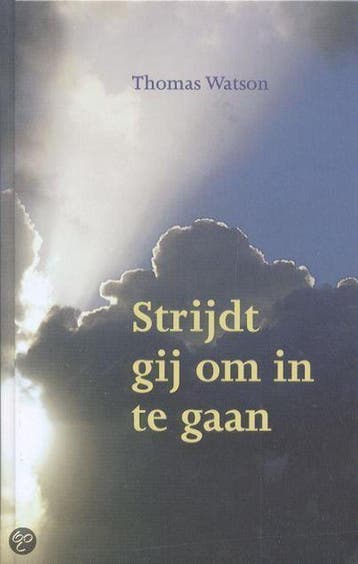 Strijdt gij om in te gaan - THOMAS WATSON 9789061408147, Boeken, Verzenden, Gelezen, THOMAS WATSON