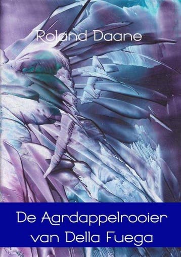 9789402149302 De aardappelrooier van Della Fuega, Verzenden, Nieuw, Roland Daane
