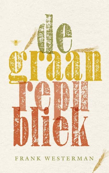 De graanrepubliek - Frank Westerman 9789023482154, Boeken, Verzenden, Zo goed als nieuw, Frank Westerman