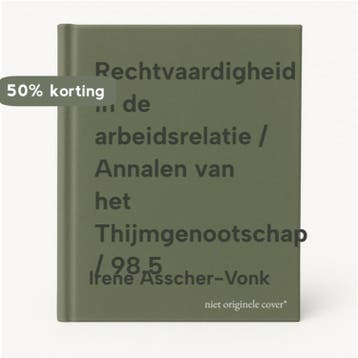 Rechtvaardigheid in de arbeidsrelatie / Annalen van het, Verzenden, Zo goed als nieuw, Irene Asscher-Vonk