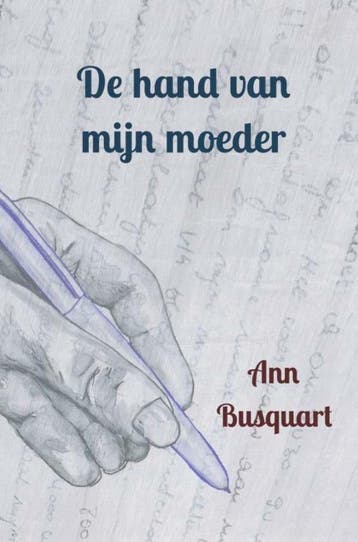 De hand van mijn moeder - Ann Busquart 9789464800586, Verzenden, Zo goed als nieuw, Ann Busquart