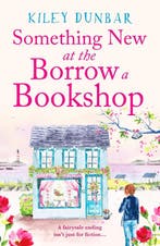 The Borrow a Bookshop3- Something New at the Borrow a, Verzenden, Gelezen, Kiley Dunbar