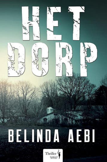 Het dorp - Belinda Aebi 9789463967020, Verzenden, Zo goed als nieuw, Belinda Aebi