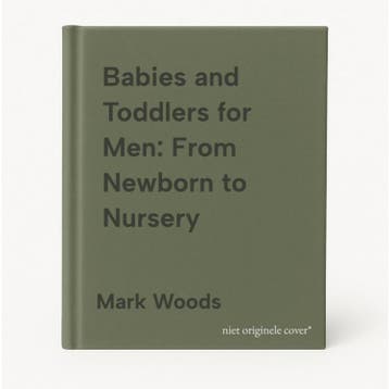Babies and Toddlers for Men: From Newborn to Nursery, Verzenden, Zo goed als nieuw, Mark Woods