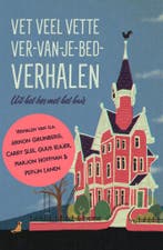 Vet veel vette ver-van-je-bed-verhalen 9789047636663, Verzenden, Zo goed als nieuw