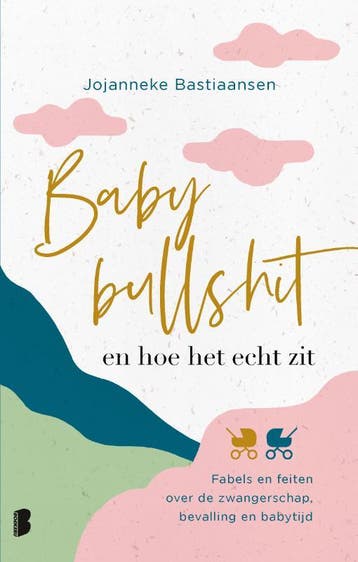Babybullshit En Hoe Het Echt Zit | Jojanneke Bastiaansen, Ophalen of Verzenden, Nieuw, Jojanneke Bastiaansen