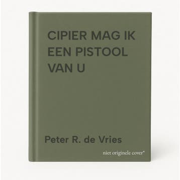 CIPIER MAG IK EEN PISTOOL VAN U - Peter R. de Vries, Verzenden, Gelezen, Peter R. de Vries