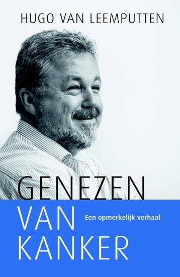 Genezen van kanker - Hugo van Leemputten 9789059990623, Boeken, Verzenden, Gelezen, Hugo van Leemputten