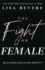 9780800736873 The Fight for Female Lisa Bevere, Boeken, Verzenden, Nieuw, Lisa Bevere