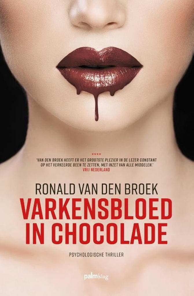 Varkensbloed in chocolade 9789493059061 Ronald van den Broek, Boeken, Thrillers, Zo goed als nieuw, Verzenden