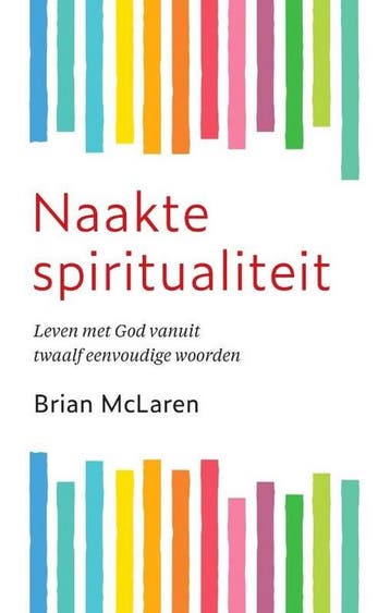 Naakte spiritualiteit - Brian McLaren 9789460050640, Boeken, Verzenden, Zo goed als nieuw, Brian McLaren