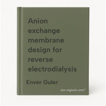 Anion exchange membrane design for reverse electrodialysis, Verzenden, Zo goed als nieuw, Enver Guler