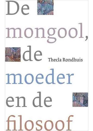 De mongool, de moeder en de filosoof Thecla Rondhuis, Verzenden, Gelezen