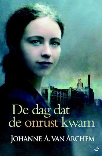 De dag dat de onrust kwam - Johanne A. van Archem, Boeken, Verzenden, Gelezen, Johanne A. van Archem