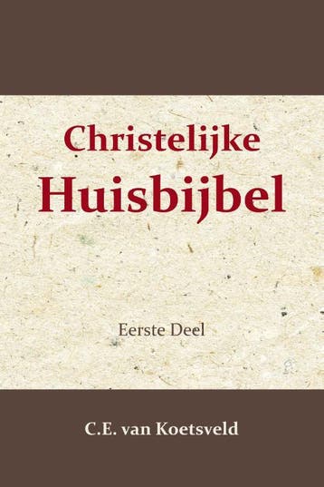 Christelijke Huisbijbel 1 | C.E. Koetsveld | Nieuw, Boeken, Ophalen of Verzenden, Nieuw, C.E. Koetsveld