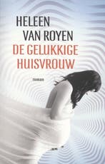 De gelukkige huisvrouw 9789049952518 Heleen van Royen, Verzenden, Gelezen, Heleen van Royen