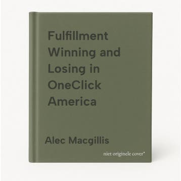 Fulfillment Winning and Losing in OneClick America, Verzenden, Zo goed als nieuw, Alec Macgillis