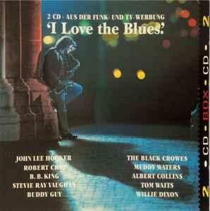 cd - Various - I Love The Blues, Verzenden, Zo goed als nieuw