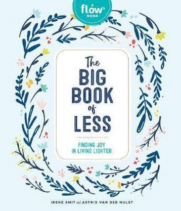 The Big Book of Less Finding Mindfulness and Joy in Living, Boeken, Verzenden, Zo goed als nieuw, Astrid van der Hulst