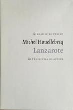 Lanzarote / Midden in de wereld 9789029522007, Verzenden, Zo goed als nieuw, Michel Houellebecq