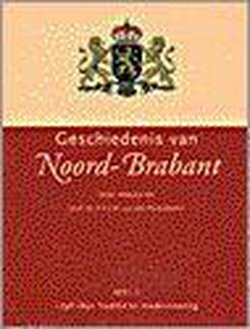 GESCHIEDENIS VAN NOORD-BRABANT 1 9789053522172, Verzenden, Gelezen