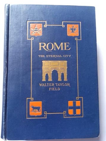 Walter Taylor Field - Rome, The Eternal City - 1904