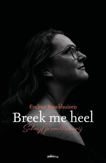 Breek me heel 9789493465152 Eveline Broekhuizen, Boeken, Verzenden, Zo goed als nieuw, Eveline Broekhuizen