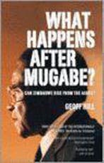 What Happens After Mugabe? 9781770071025 Geoff Hill, Verzenden, Gelezen, Geoff Hill